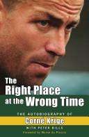 The Right Place at the Wrong Time - Corne Krige, Peter Bills