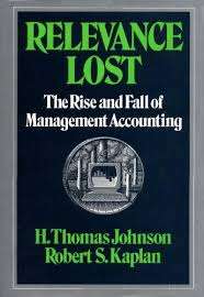 Relevance Lost: Rise and Fall of Management Accounting (Harvard Business Review Press)