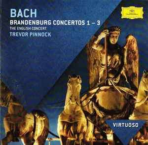 Johann Seb Bach, The English Concert, Trevor Pinnock - Brandenburg Concertos 1 - 3 (CD, Album, RE)