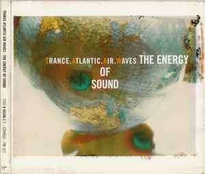 Trance Atlantic Air Waves - The Energy Of Sound (CD, Album, Dig)