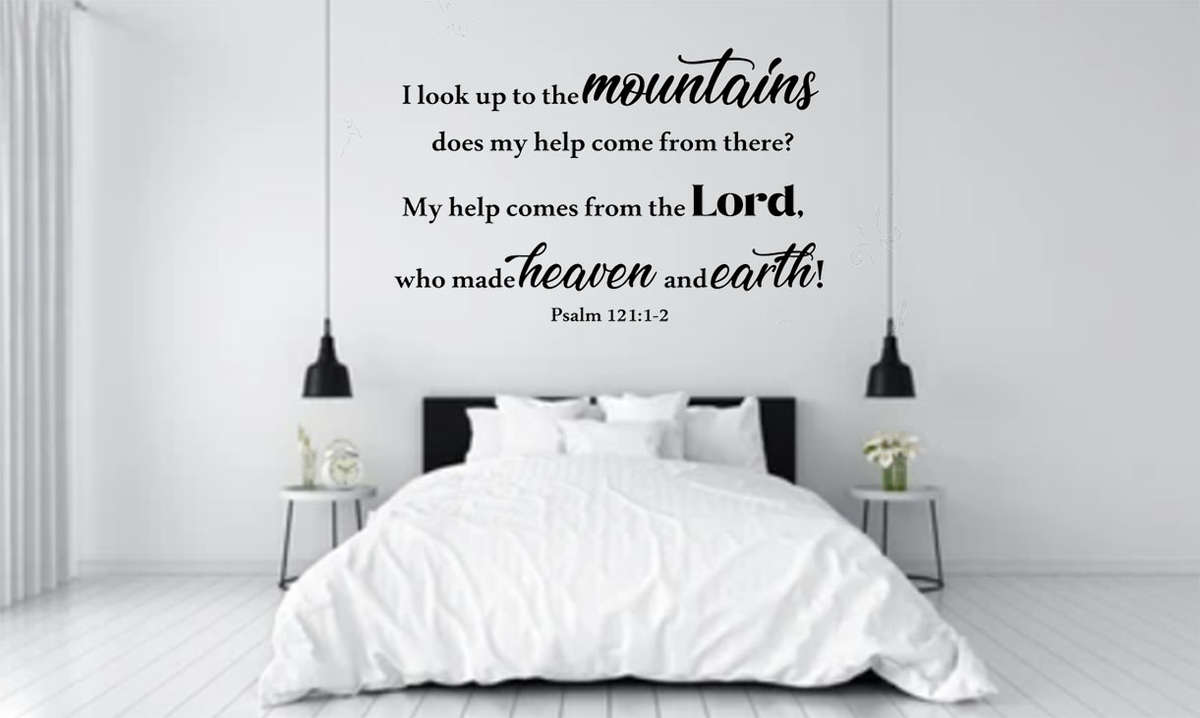 Wall stickers for bedroom : Psalm 121 vs 1-2  I will look up to the mountains
