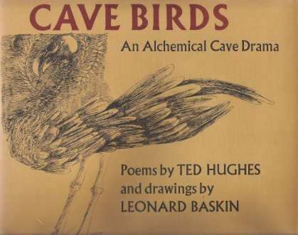 Cave Birds: An Alchemical Cave Drama -   Ted Hughes (Poet Laureate)