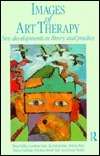 Images of Art Therapy: New Developments in Theory and Practice
