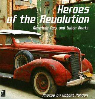 Heroes Of The Revolution: American Cars And Cuban Beats (with 4 Music CD's)