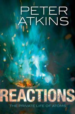 Reactions: The private life of atoms (Oxford University Press)