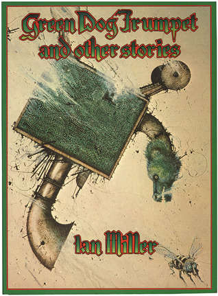 Green dog trumpet and other stories - Ian Miller