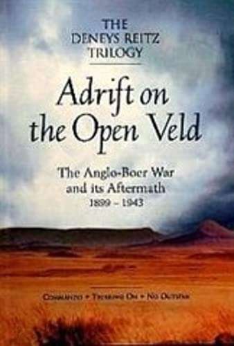Adrift on the open veld: The Anglo-Boer War and its aftermath, 1899-1943  - Deneys Reitz
