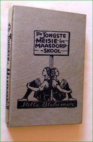 Die Jongste Meisie in Maasdorpskool (Maasdorp #2) deur Stella Blakemore