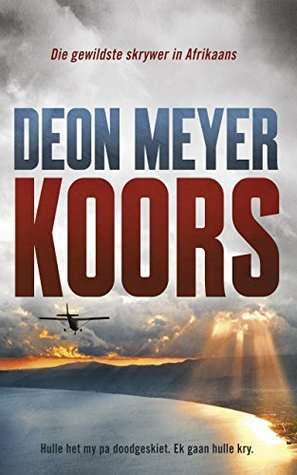Koors deur Deon Meyer (Afrikaans) - 1ste Uitgawe 2016