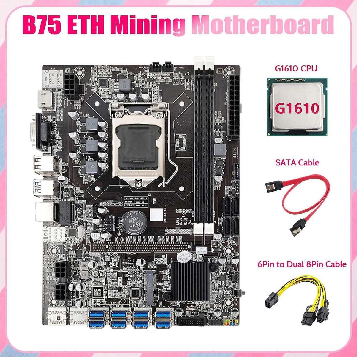 B75 Mining Motherboard+g1610 Cpu+6pin to Dual 8pin Cable+sata Cable