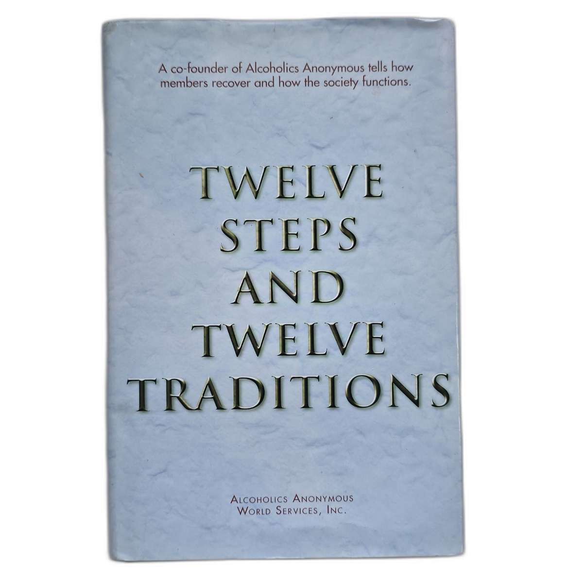 Twelve Steps and Twelve Traditions - Alcoholics Anonymous