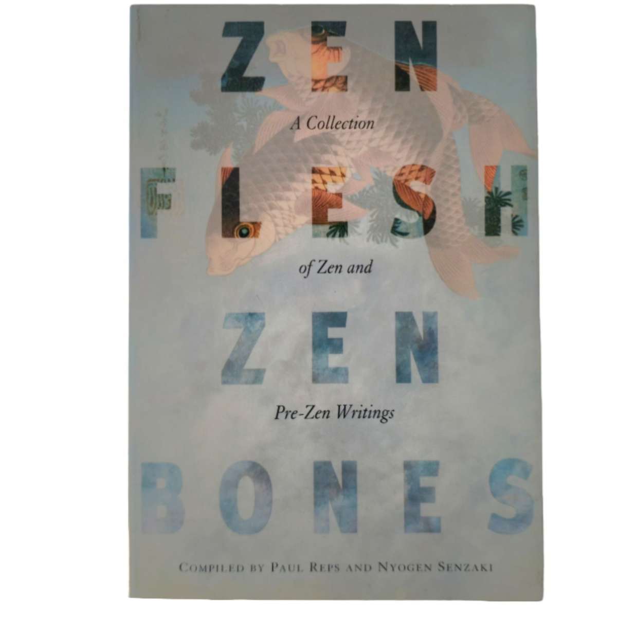 Zen Flesh Zen Bones - Paul Reps & Nyogen Senzaki