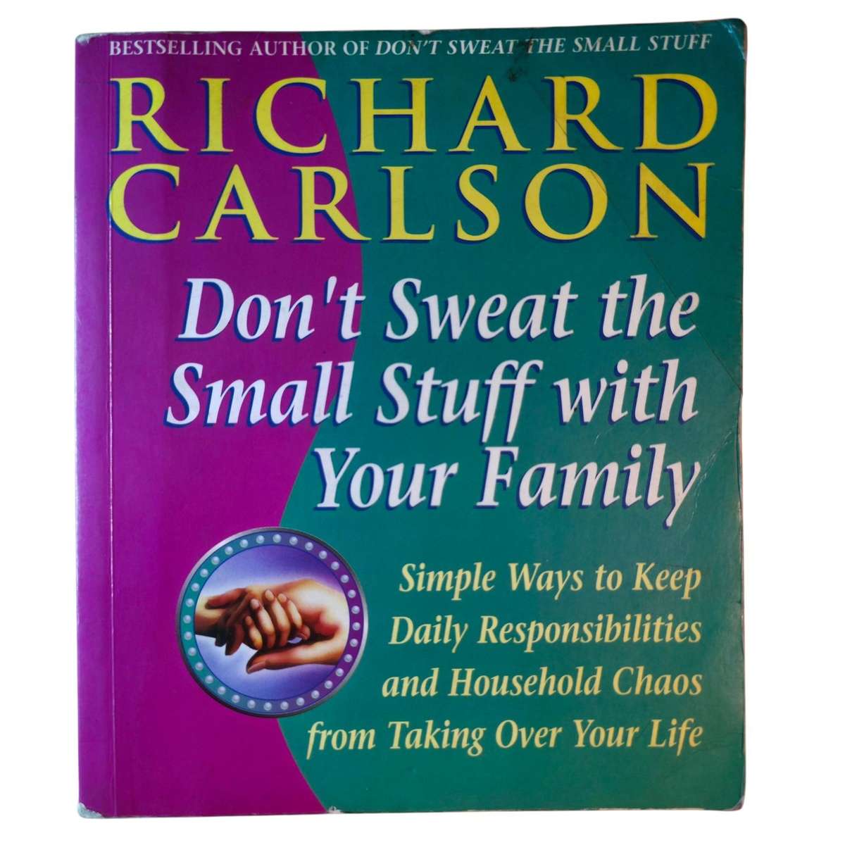 Don't Sweat the Small Stuff with Your Family - Richard Carlson