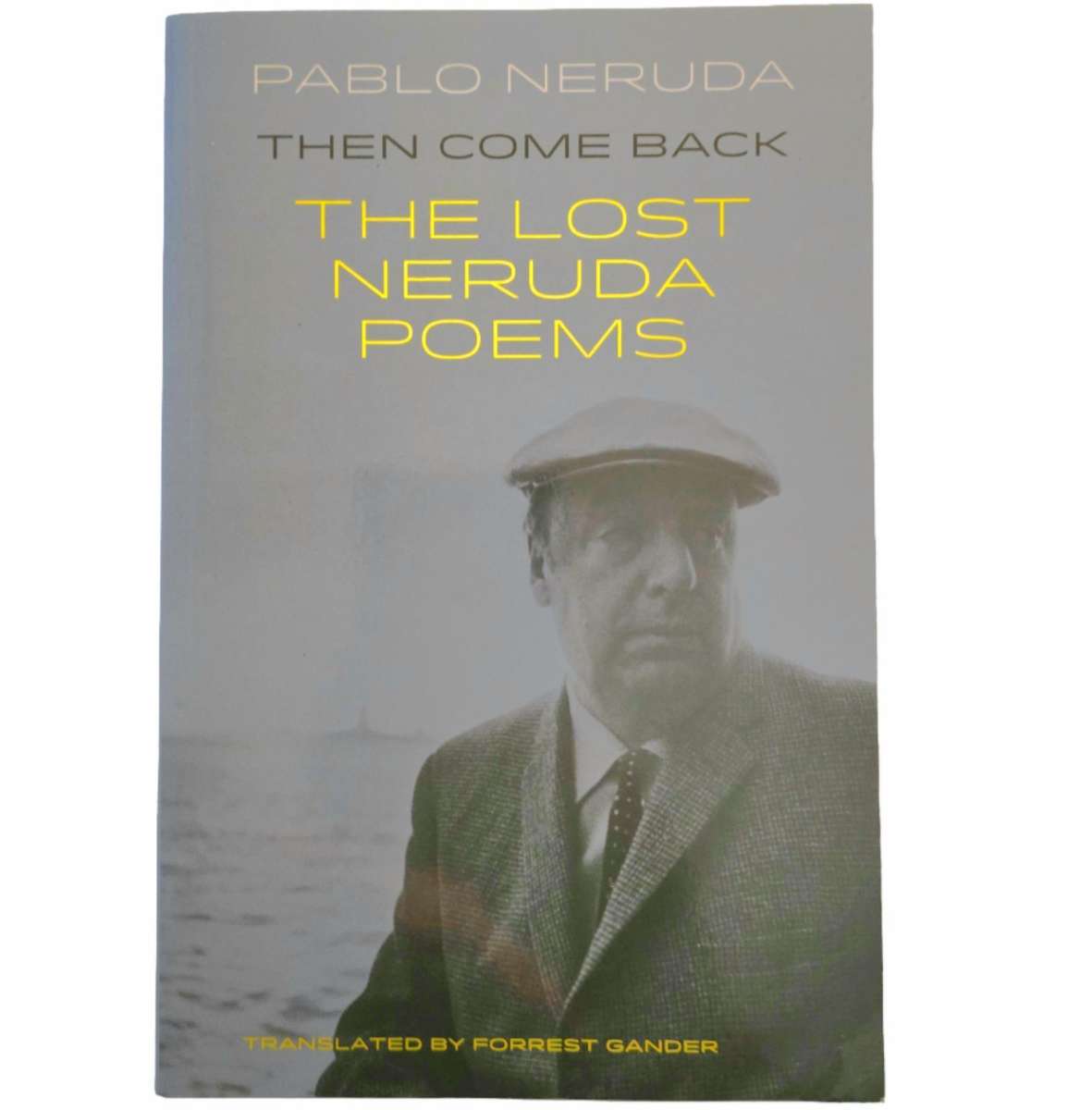 The Lost Neruda Poems - Pablo Neruda