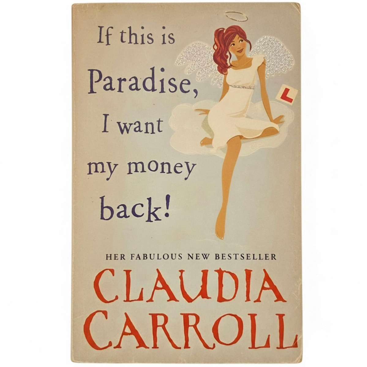 If this is Paradise, I Want My Money Back - Claudia Carroll