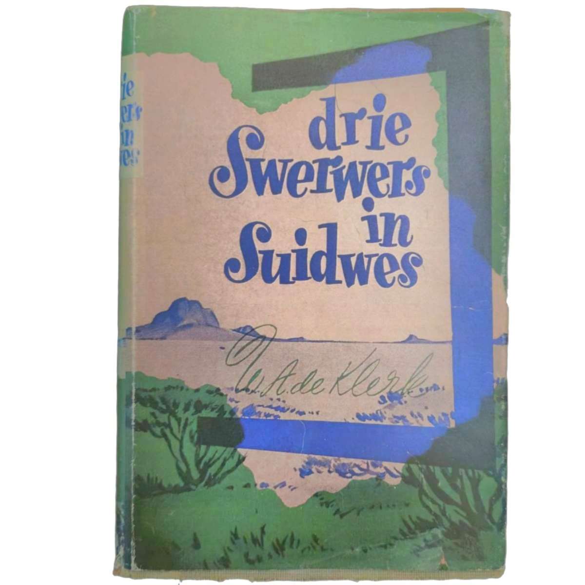 Drie Swerwers in Suidwes - W.A. De Klerk