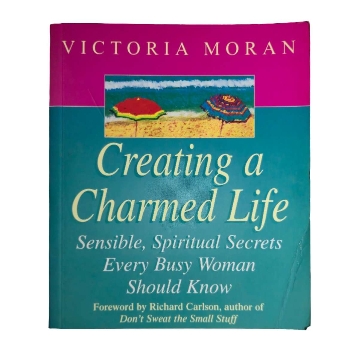 Creating a charmed life - Victoria Moran