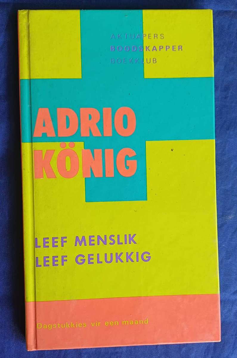 Leef menslik leef gelukkig deur Adrio Konig