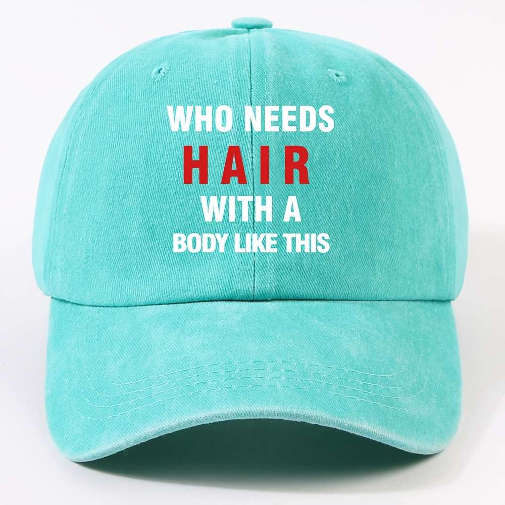 Unisex Polyester Baseball Cap with Who Needs Hair with a Body Like This Slogan Adjustable Cu