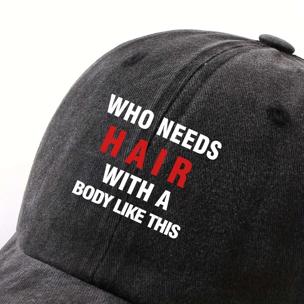 Unisex Polyester Baseball Cap with Who Needs Hair with a Body Like This Slogan Adjustable Cu