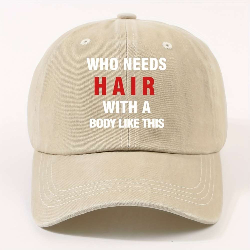 Unisex Polyester Baseball Cap with Who Needs Hair with a Body Like This Slogan Adjustable Cu