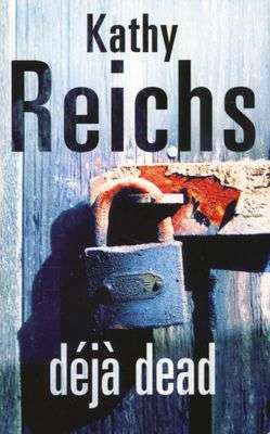Deja Dead - Kathy Reichs