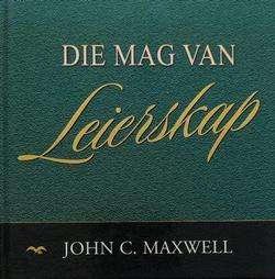 Die mag van leierskap - John C.  Maxwell