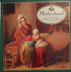 Motherhood - An anthology of verse and prose