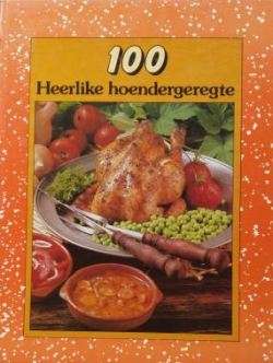 100 Heerlike Hoendergeregte
