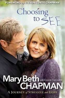 Choosing to SEE: A Journey of Struggle and Hope - Mary Beth Chapman, Ellen Vaughn