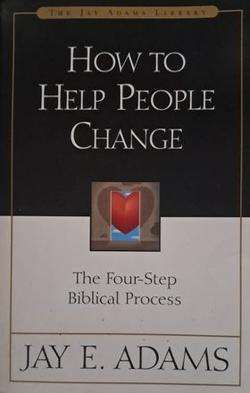 How to Help People Change - Jay E. Adams