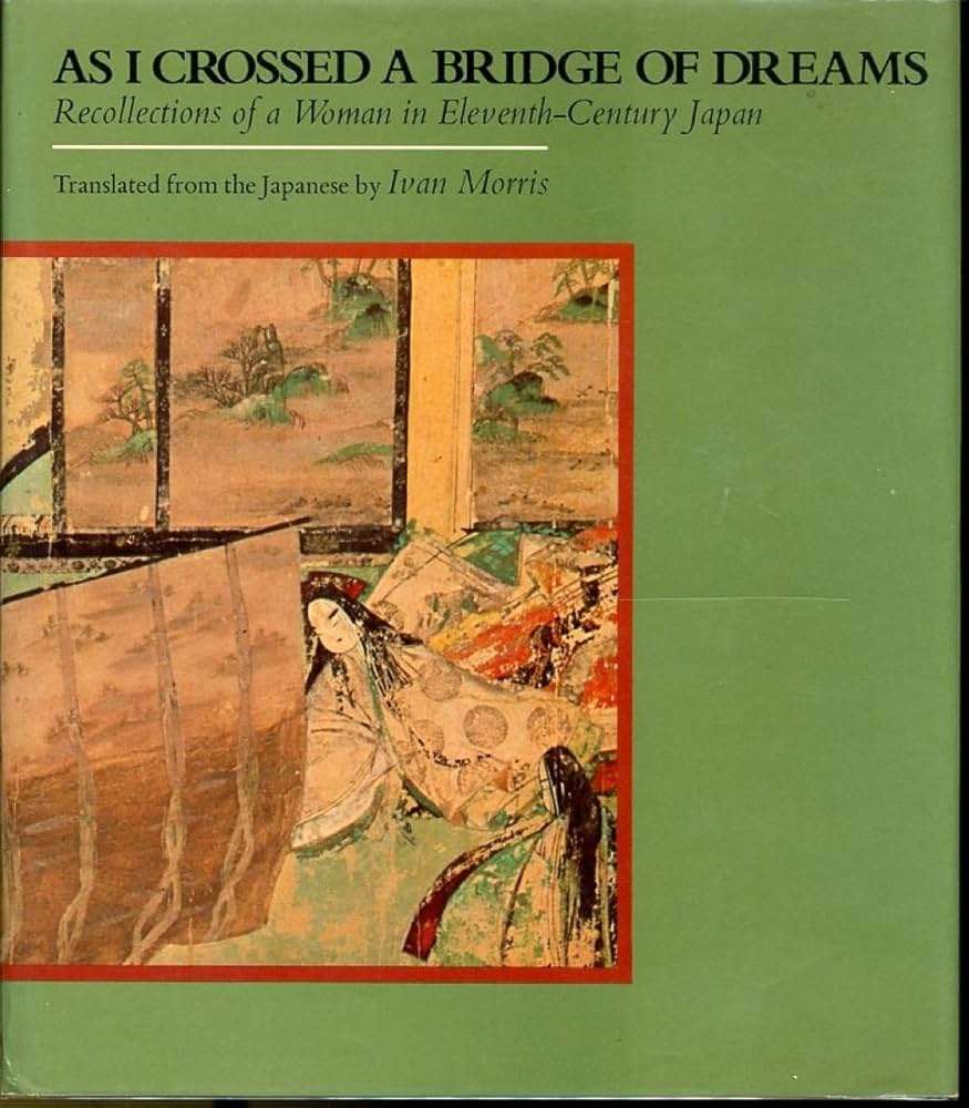 As I Crossed a Bridge of Dreams: Recollections of a Woman in Eleventh Century Japan