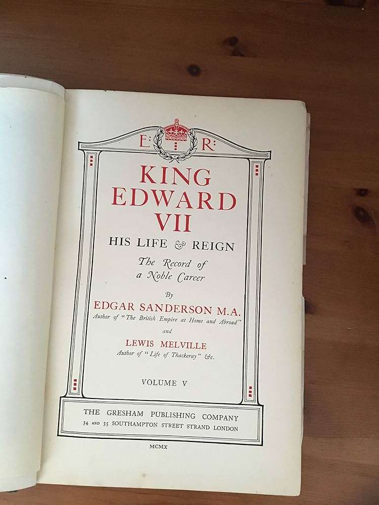Edward VII - His life and Reign - A Record of his Noble Career (Six Volumes)