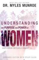 Understanding the Purpose and Power of Women - God's Design for Female Identity (Paperback, Expanded