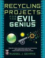 Recycling Projects for the Evil Genius (Paperback, Ed)