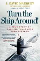 Turn The Ship Around! - A True Story of Building Leaders by Breaking the Rules (Paperback)