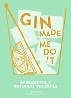 Gin Made Me Do It - 60 Beautifully Botanical Cocktails (Hardcover, Epub Edition)