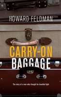 Carry-on baggage - The story of a man who thought he travelled light (Paperback)