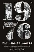 The Road To Soweto - Resistance And The Uprising Of 16 June 1976 (Paperback)