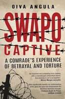 SWAPO Captive - A Comrade's Experience Of Betrayal And Torture (Paperback)