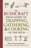 The Bushcraft Field Guide to Trapping, Gathering, and Cooking in the Wild (Paperback)