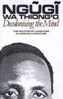 Decolonising the Mind - The Politics of Language in African Literature (Paperback)