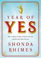 Year Of Yes - How To Dance It Out, Stand In The Sun And Be Your Own Person (Paperback)