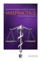 The Practitioners' Guide To Medical Malpractice In South African Law (Paperback)