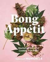 Bong Appetit - Mastering the Art of Cooking with Weed (Hardcover)