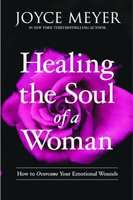 Healing the Soul of a Woman - How to Overcome Your Emotional Wounds (Paperback)