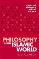 Philosophy in the Islamic World - A history of philosophy without any gaps, Volume 3 (Paperback)