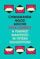 Dear Ijeawele, or a Feminist Manifesto in Fifteen Suggestions (Paperback)