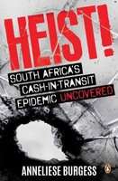 Heist - South Africa's Cash-In-Transit Epidemic Uncovered (Paperback)
