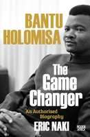 Bantu Holomisa: The Game Changer - An Authorised Biography (Paperback)
